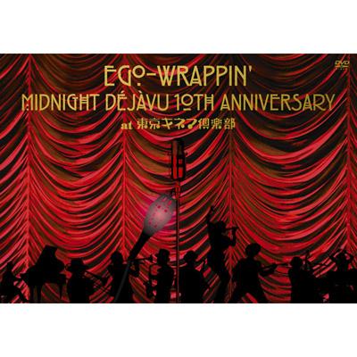MIDNIGHT DEJAVU 10th ANNIVERSARY at 東京キネマ倶楽部 : EGO-WRAPPIN