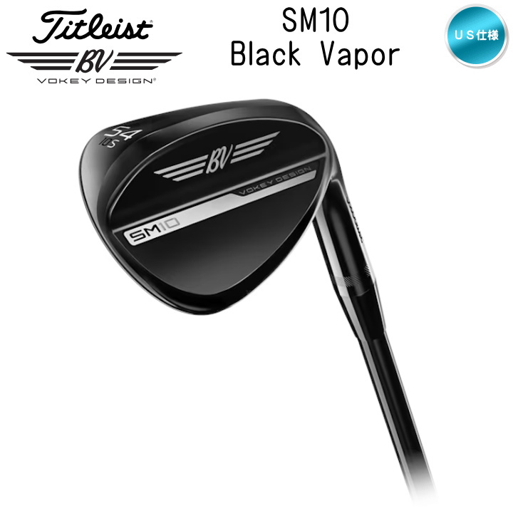 SM（VOKEY FORGED） 右用 2025 タイトリスト SM10 ブラックベイパー