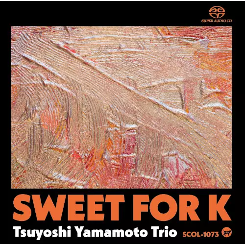 Sweet for K(SACD)/TSUYOSHI YAMAMOTO/山本剛/山本剛トリオ×神成芳彦